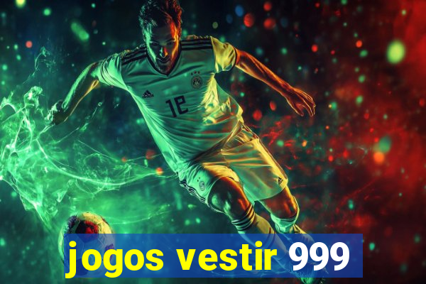 jogos vestir 999